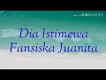 Download Lagu (lirik lagu) Dia istimewa - Fransiska Juanita /Magic Tumbler