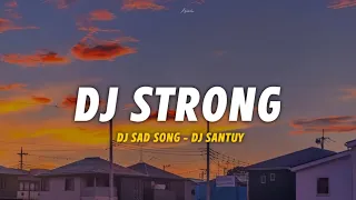 Download Dj Sad Strong || Slow Beat Remix - DJ SANTUY MP3