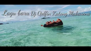 Download LAGU BARU KATONG MAKARENA - DJ QELFIN MP3