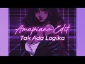 Download Lagu Tak Ada Logika || Amapiano Edit Style