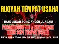 Download Lagu Ruqyah Tempat Usaha Ampuh | Pelaris Dagangan Nabi Muhammad dan Penarik Rezeki dari Segala Arah