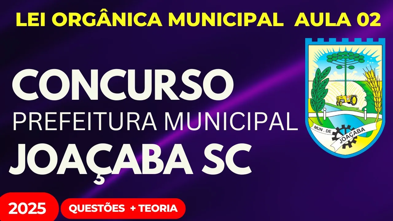 Prefeitura de Joaçaba SC Aula 02 Lei Orgânica Municipal 2025