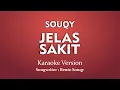 Download Lagu Souqy - Jelas Sakit ( Karaoke Version)