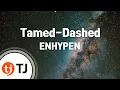 Lagu [TJ노래방] Tamed-Dashed - ENHYPEN / TJ Karaoke