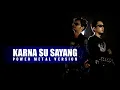 Download Lagu KREN, KARNA SU SAYANG VERSI POWER METAL (Near feat Dian sorowea).