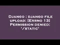 Django django file upload Errno 13 Permission denied static