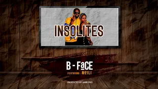 b face insolites ft meili official video lyrics 