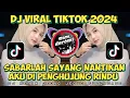 Download Lagu DJ SABARLAH SAYANG NANTIKAN AKU DI PENGHUJUNG RINDU X DJ APA KABARMU DI SANA VIRAL TIKTOK 2024
