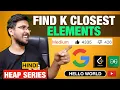 Find K Closest Elements Leetcode Code Explained HelloWorldbyprince Heap DSA playlist Prince