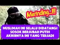 Lagu Merinding!!! Selalu Didatangi Sosok Berjubah Putih Akhirnya ini Yang Terjadi