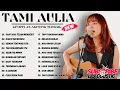 Download Lagu Tami Aulia Full Album - Saat Kau Telah Mengerti | Lagu Galau Viral Tiktok 2025