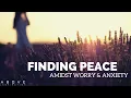 FINDING PEACE AMIDST WORRY ANXIETY Put It In God s Hands
