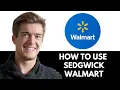 How To Use Sedgwick On Walmart 2026