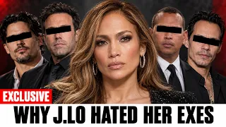 Why Jennifer Lopez Hated Her Exes