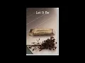 Lagu Let It Be（The Beatles）：（Chromatic harmonica）