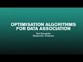 Optimisation Algorithms for Data Association