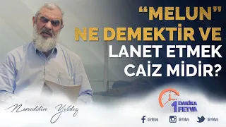 "Melun" ne demektir ve lanet etmek caiz midir?