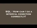 SQL How can I do a interval condition correctly