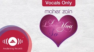 maher zain i love you so vocals only lyrics 