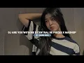 Lagu DJ ARE YOU WITH ME X CENTRAL DE PIECES X MASHUP VIRAL TIKTOK BY XWAN RMX 