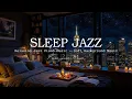 Download Lagu Smooth Jazz Sleep - Relaxing Jazz Piano Music - Soft Background Music for Night, Sleep - Good Night