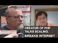 Rasmus Lerdorf The Creator of PHP Talks Scaling Breaks Internet