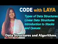 4 Types of Data Structures Linear DS Part-2 Stacks Queues Data Structures and Algorithms