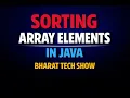 SORTING ARRAY ELEMENT IN ASCENDING ORDER USING BUILT-IN METHOD IN JAVA BHARAT TECH SHOW
