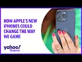 How Apple s new iPhones could change the way we game