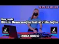 Download Lagu DJ INDIA BHULA DENA MUJHE HAI ALVIDA TUJHE JEDAG JEDUG REMIX FULL BASS