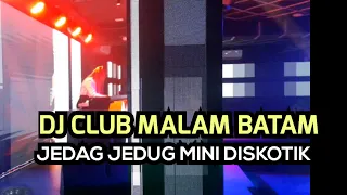 Download Club malam Batam Jedag Jedug mini diskotik hiburan malam batam MP3