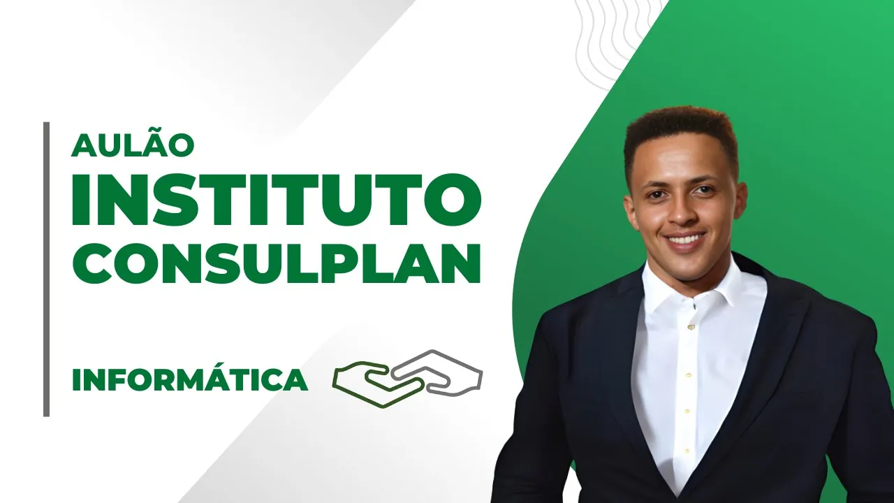 AULÃO INFORMÁTICA - INSTITUTO CONSULPLAN 2025