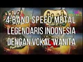 Lagu 4 BAND SPEED/HEAVY METAL LEGENDA ASAL INDONESIA DENGAN VOKALIS WANITA