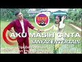 Lagu AKU MASIH CINTA (Saneaz Entertain)Cipt.Delta Mahesa 