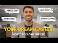 Why Being A Mortgage Loan Officer Could Be Your Dream Career FULL Career BREAKDOWN