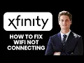 NEW Xfinity WiFi Not Connecting - Quick Fix 2025 Xfinity Internet Troubleshooting