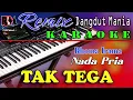 Download Lagu Tak Tega - Karaoke Rhoma Irama (Nada Pria) Dj Remix Dangdut Orgen Tunggal