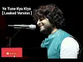 Ye tune kya kiya || Arijit singh Version.
