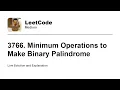 3766 Minimum Operations to Make Binary Palindrome Leetcode Medium
