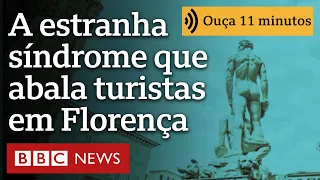 Síndrome de Stendhal: a estranha reação que abala turistas em Florença
