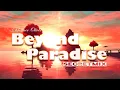 Download Lagu Beyond Paradise (secretmix) Album - Into the Sun  (chill ambient relaxing music)