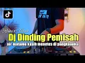 Download Lagu DJ DINDING PEMISAH REMIX TIKTOK 2022 FULL BASS