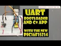 UART Bootloader Tutorial and Open Source Code for the PIC16F15214
