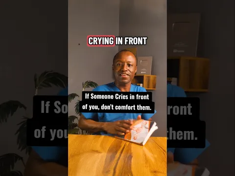 If Someone Cries In front of you, do not stop them.
