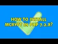 How to install mcrypt in php 7 2 x 2 Solutions