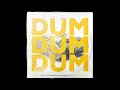 Dum Dum Dum (Stripped Down Remix)