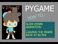 Pygame make animation Slower than Frame Rate