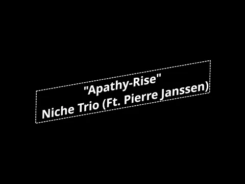 "Apathy-Rise" Niche Trio (ft. Pierre Janssen) / "Deadlines" Niche Trio