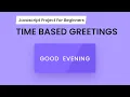 Time Based Dynamic Greeetings With Javascript