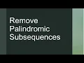 Leetcode 1332 Remove Palindromic Subsequences